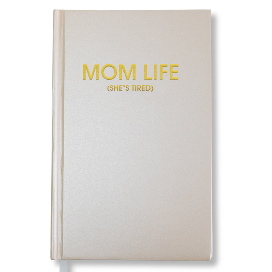 Mom Life (She's Tired) Journal